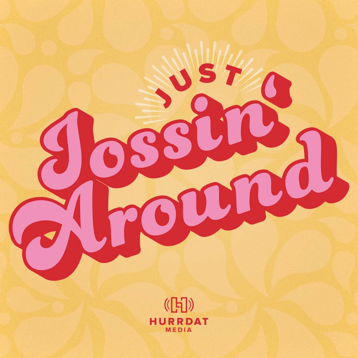 Just Jossin’ Around