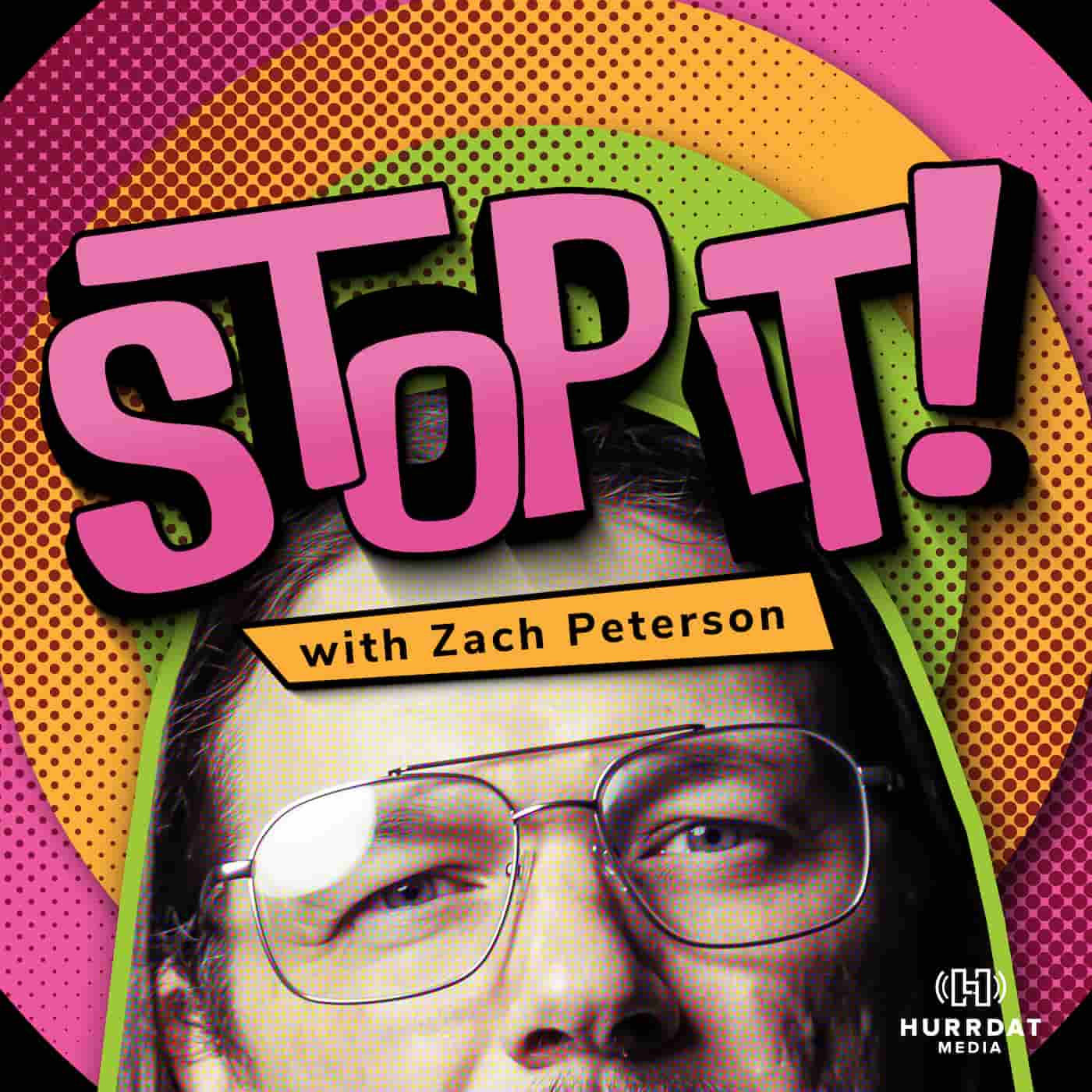 Stop It! With Zach Peterson